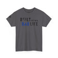 Built for this Life™ Dad T- Shirt