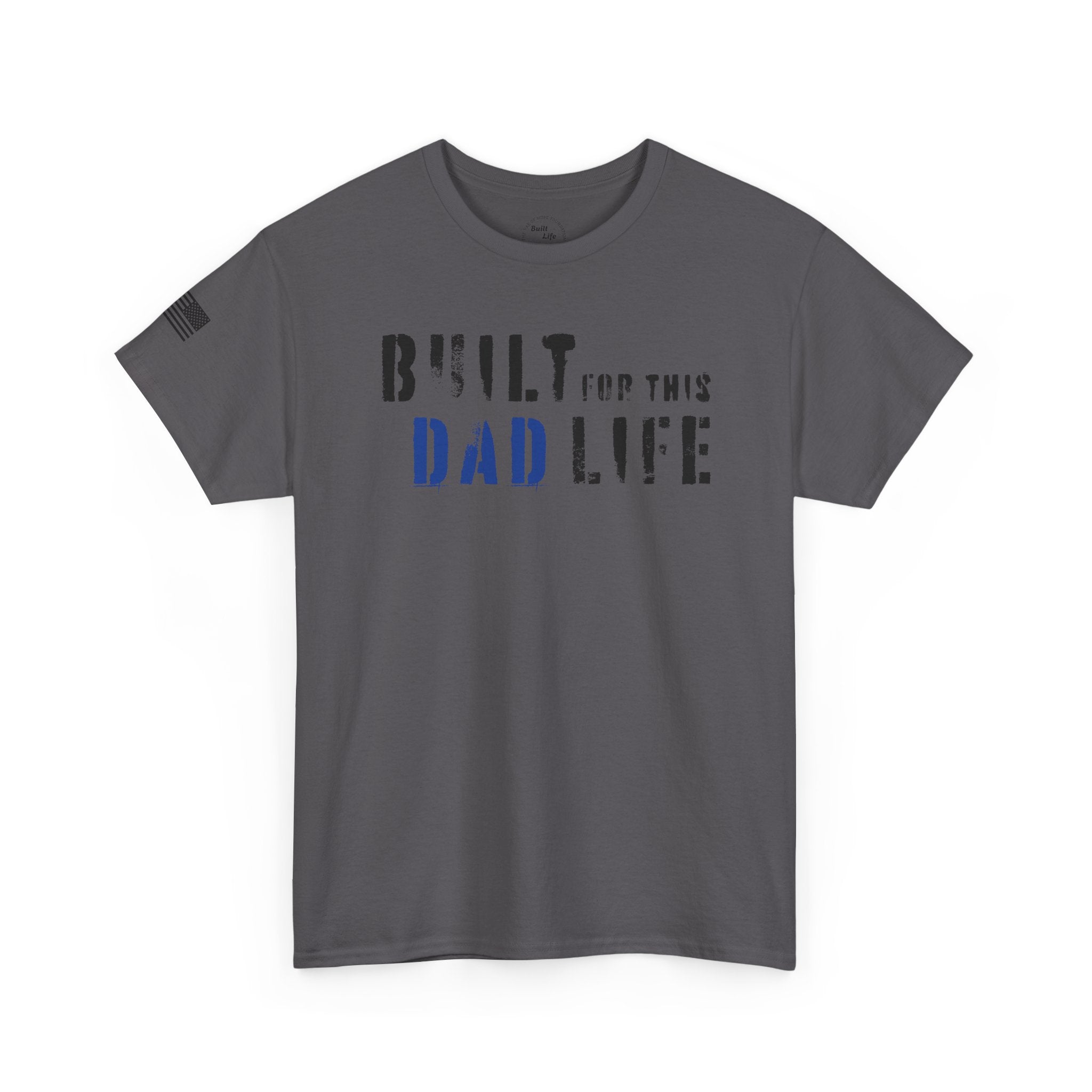 Built for this Life™ Dad T- Shirt