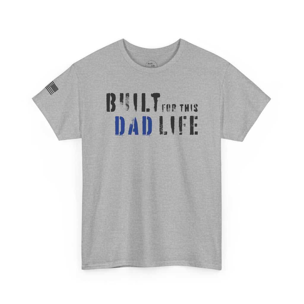 Built for this Life™ Dad T- Shirt